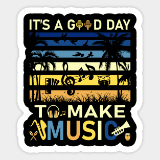 It's A Good Day To Make Music Vintage Musician Band Music Teacher Or Students Sticker